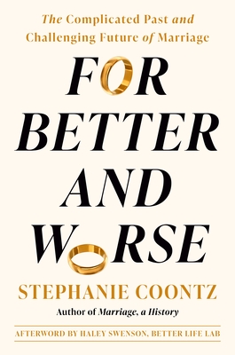 For Better and Worse: The Complicated Past and Challenging Future of Marriage