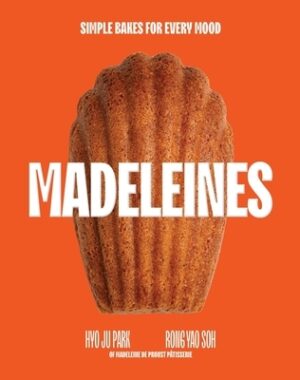 Madeleines: Simple Bakes for Every Mood