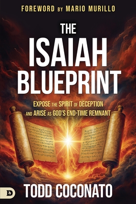 The Isaiah Blueprint: Expose the Spirit of Deception and Arise as God's End-Time Remnant