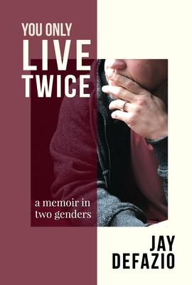 You Only Live Twice: A Memoir in Two Genders