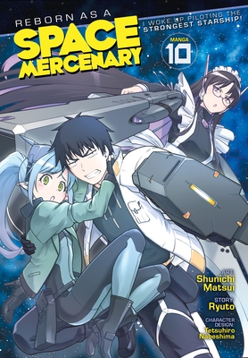 Reborn as a Space Mercenary: I Woke Up Piloting the Strongest Starship! (Manga) Vol. 10