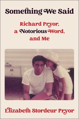 Something We Said: Richard Pryor, a Notorious Word and Me