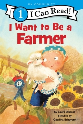 I Want to Be a Farmer: A My Community I Can Read