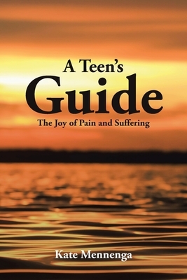 A Teen's Guide: The Joy of Pain and Suffering
