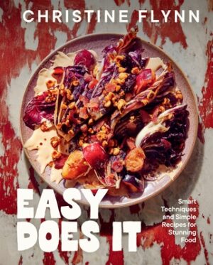 Easy Does It: Smart Techniques and Simple Recipes for Stunning Food