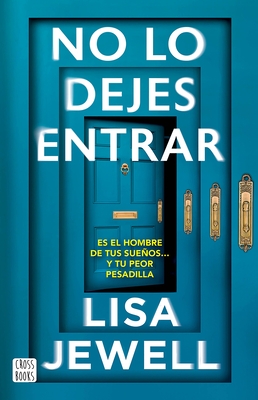 No Lo Dejes Entrar: Es El Hombre de Tus Sue?os... Y Tu Peor Pesadilla (Novela) / Don't Let Him in (a Novel)