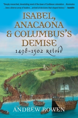 Isabel, Anacaona & Columbus's Demise: 1498-1502 Retold