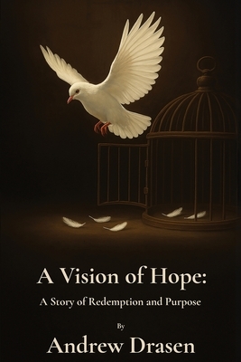 A Vision of Hope: A Story of Redemption and Purpose