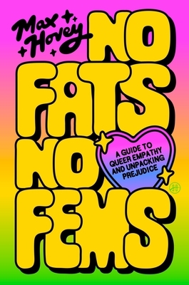 No Fats, No Fems: A Guide to Queer Empathy and Unpacking Prejudice