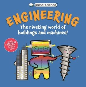 Basher Science: Engineering: Machines and Buildings