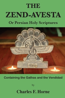 The Zend-Avesta: Or Persian Holy Scriptures