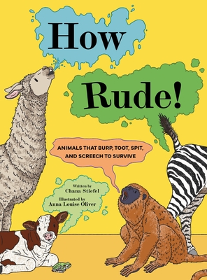 How Rude!: Animals That Burp, Toot, Spit, and Screech to Survive
