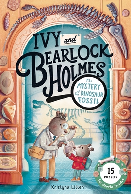 The Mystery of the Dinosaur Fossil (Ivy and Bearlock Holmes Vol 2): 15 Puzzles for Sleuths to Solve Volume 2