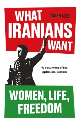 What Iranians Want: Women, Life, Freedom