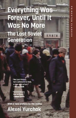 Everything Was Forever, Until It Was No More: The Last Soviet Generation