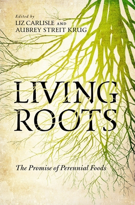 Living Roots: The Promise of Perennial Foods