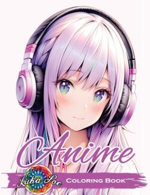 Anime Coloring Book for Adults: Featuring Cute and Unique Manga Characters - A Relaxing Art Collection for Teens, Girls, and Grown-Ups with Beautiful