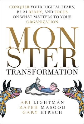 Monster Transformation: Conquer Your Digital Fears, Be AI Ready, and Focus on What Matters to Your Organization