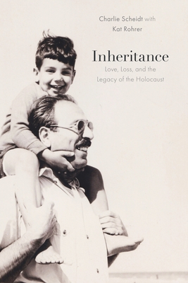 Inheritance: Love, Loss, and the Legacy of the Holocaust
