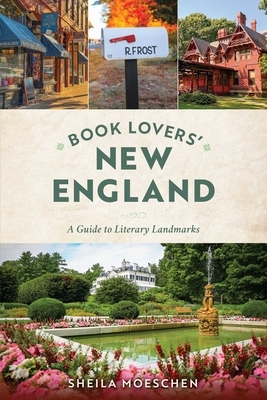 Book Lovers' New England: A Guide to Literary Landmarks