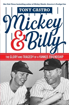 Mickey & Billy: The Glory and Tragedy of a Yankee Friendship