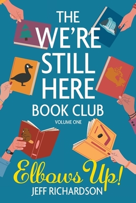 The We're Still Here Book Club. Volume One: Elbows Up!
