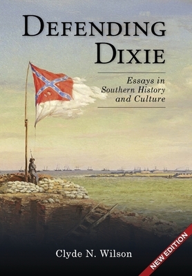Defending Dixie: Essays in Southern History and Culture