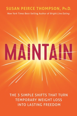 Maintain: The 3 Simple Shifts That Turn Temporary Weight Loss Into Lasting Freedom