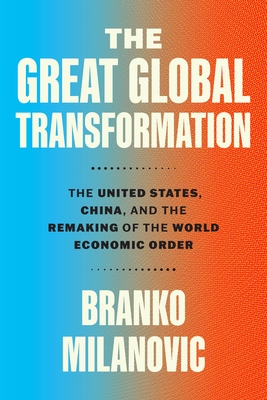 The Great Global Transformation: The United States, China, and the Remaking of the World Economic Order