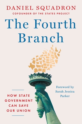 The Fourth Branch: How State Government Can Save Our Union