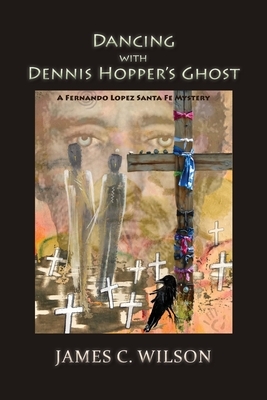 Dancing with Dennis Hopper's Ghost (softcover): A Fernando Lopez Santa Fe Mystery