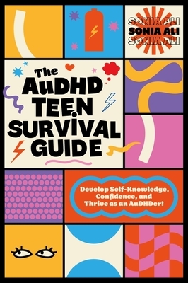 The Audhd Teen Survival Guide: Develop Self-Knowledge, Confidence, and Thrive as an Audhder!