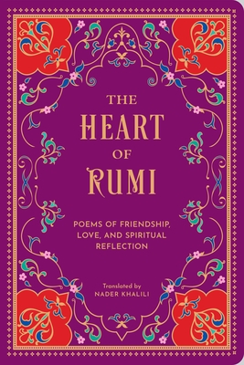 The Heart of Rumi: Poems of Friendship, Love, and Spiritual Reflection
