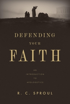 Defending Your Faith: An Introduction to Apologetics