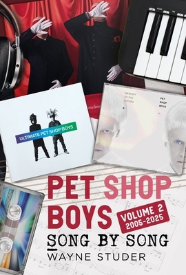 Pet Shop Boys - Song by Song, Volume 2: 2005-2025