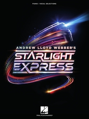 Andrew Lloyd Webber's Starlight Express: Piano/Vocal Selections