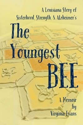 The Youngest Bee: A Louisiana Story of Sisterhood, Strength, and Alzheimer's