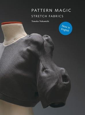 Pattern Magic: Stretch Fabrics (Part of the Best-Selling Japanese Inspired Pattern Magic Series) [With Pattern(s)]