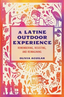 A Latine Outdoor Experience: Remembering, Resisting, and Reimagining