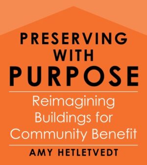 Preserving with Purpose: Reimagining Buildings for Community Benefit