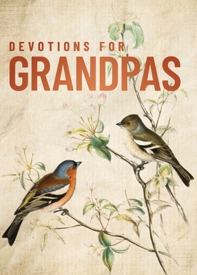Devotions for Grandpas: A 40-Day Bible Devotional to Encourage and Inspire Grandfathers - The Perfect Christian Gifts for Men