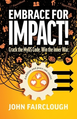 Embrace for IMPACT!: Crack the MyOS Code. Win the Inner War.