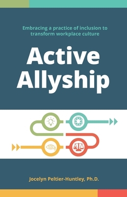 Active Allyship: Embracing a practice of inclusion to transform workplace culture