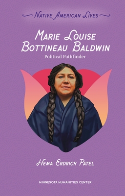 Marie Louise Bottineau Baldwin: Political Pathfinder