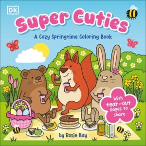 Super Cuties: A Cozy Springtime Coloring Book: With Tear-Out Pages to Share