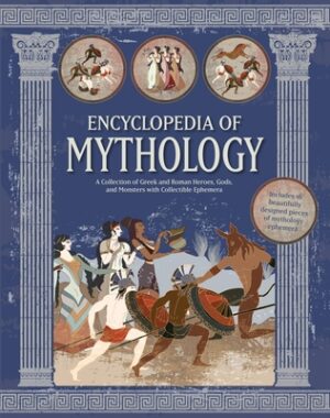 Encyclopedia of Mythology: A Collection of Greek and Roman Heroes, Gods, and Monsters with Collectible Ephemera - Includes 16 Beautifully Designed Pie