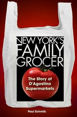 New York's Family Grocer: The Story of d'Agostino Supermarkets