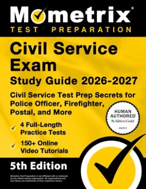 Civil Service Exam Study Guide 2026-2027 - 4 Full-Length Practice Tests, 200+ Online Video Tutorials, Civil Service Test Prep Secrets for Police Offic