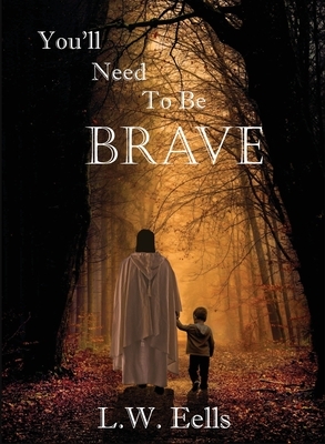 You'll Need To Be Brave