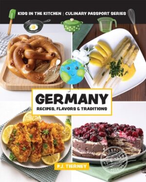 Germany, Recipes, Flavors, & Traditions: Kids in the Kitchen